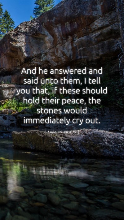 Picture 05 - Luke 19:40 KJV Mobile Phone Wallpaper - And he answered and said unto them, I tell you - Mobile Bible Verse Wallpaper