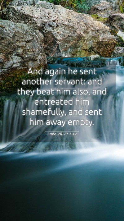 Picture 05 - Luke 20:11 KJV Mobile Phone Wallpaper - And again he sent another servant: and they beat - Mobile Bible Verse Wallpaper