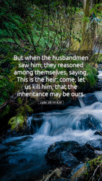 Picture 05 - Luke 20:14 KJV Mobile Phone Wallpaper - But when the husbandmen saw him, they reasoned - Mobile Bible Verse Wallpaper