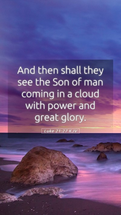 Picture 05 - Luke 21:27 KJV Mobile Phone Wallpaper - And then shall they see the Son of man coming in - Mobile Bible Verse Wallpaper