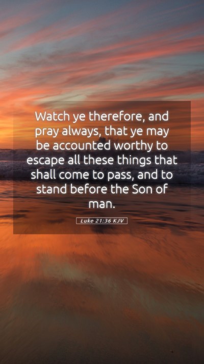Picture 05 - Luke 21:36 KJV Mobile Phone Wallpaper - Watch ye therefore, and pray always, that ye may - Mobile Bible Verse Wallpaper