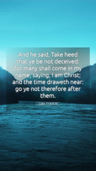 Picture 05 - Luke 21:8 KJV Mobile Phone Wallpaper - And he said, Take heed that ye be not deceived: - Mobile Bible Verse Wallpaper