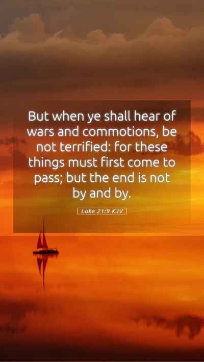 Picture 05 - Luke 21:9 KJV Mobile Phone Wallpaper - But when ye shall hear of wars and commotions, be - Mobile Bible Verse Wallpaper