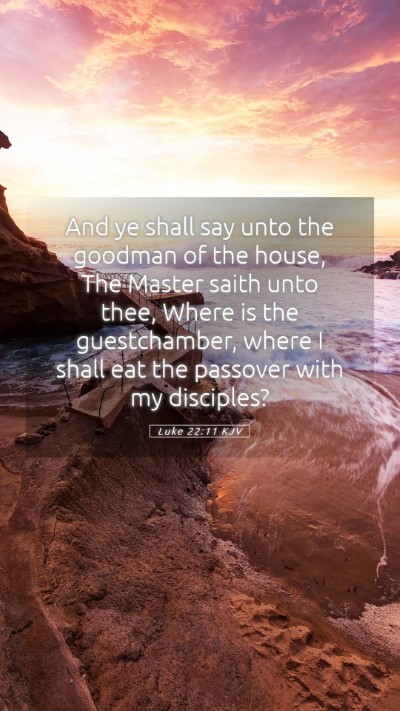 Picture 05 - Luke 22:11 KJV Mobile Phone Wallpaper - And ye shall say unto the goodman of the house, - Mobile Bible Verse Wallpaper