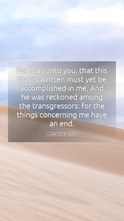 Picture 05 - Luke 22:37 KJV Mobile Phone Wallpaper - For I say unto you, that this that is written - Mobile Bible Verse Wallpaper
