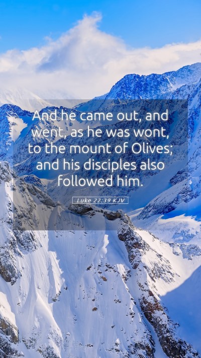 Picture 05 - Luke 22:39 KJV Mobile Phone Wallpaper - And he came out, and went, as he was wont, to the - Mobile Bible Verse Wallpaper