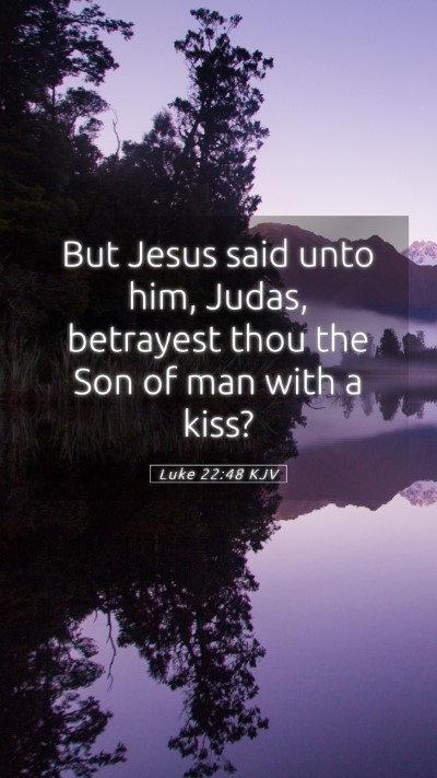 Picture 05 - Luke 22:48 KJV Mobile Phone Wallpaper - But Jesus said unto him, Judas, betrayest thou - Mobile Bible Verse Wallpaper