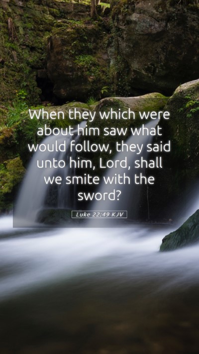 Picture 05 - Luke 22:49 KJV Mobile Phone Wallpaper - When they which were about him saw what would - Mobile Bible Verse Wallpaper