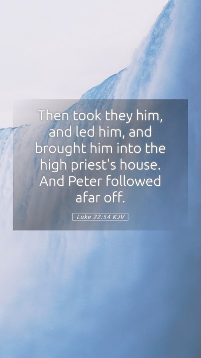 Picture 05 - Luke 22:54 KJV Mobile Phone Wallpaper - Then took they him, and led him, and brought him - Mobile Bible Verse Wallpaper
