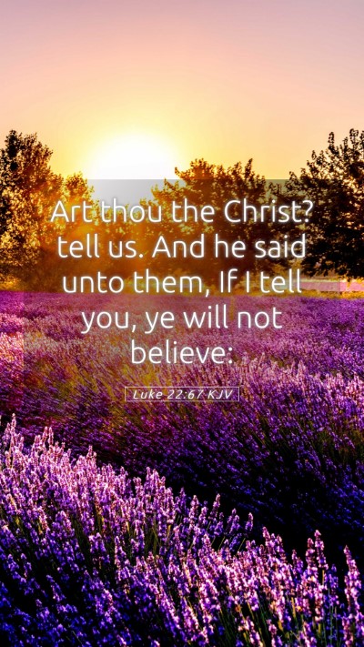 Picture 05 - Luke 22:67 KJV Mobile Phone Wallpaper - Art thou the Christ? tell us. And he said unto - Mobile Bible Verse Wallpaper