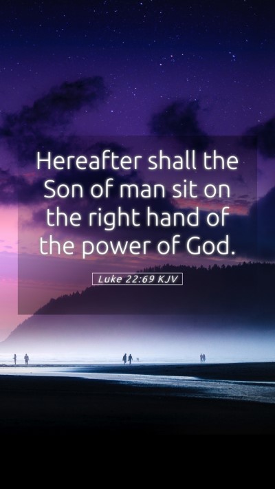 Picture 05 - Luke 22:69 KJV Mobile Phone Wallpaper - Hereafter shall the Son of man sit on the right - Mobile Bible Verse Wallpaper