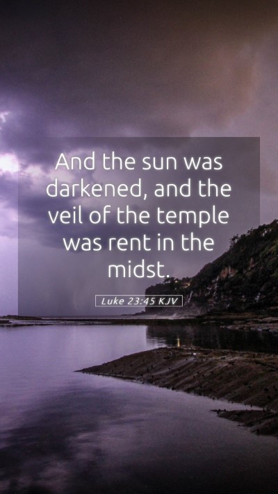 Picture 05 - Luke 23:45 KJV Mobile Phone Wallpaper - And the sun was darkened, and the veil of the - Mobile Bible Verse Wallpaper