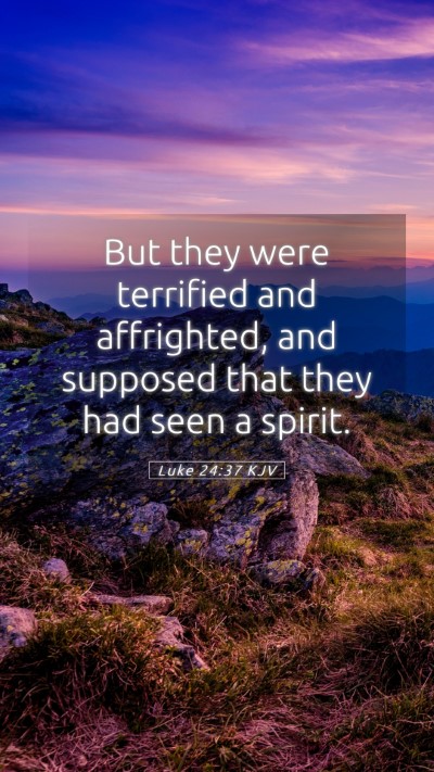 Picture 05 - Luke 24:37 KJV Mobile Phone Wallpaper - But they were terrified and affrighted, and - Mobile Bible Verse Wallpaper
