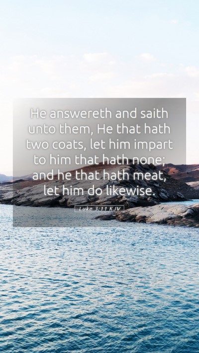 Picture 05 - Luke 3:11 KJV Mobile Phone Wallpaper - He answereth and saith unto them, He that hath - Mobile Bible Verse Wallpaper