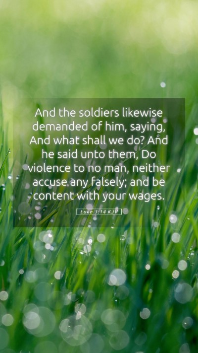 Picture 05 - Luke 3:14 KJV Mobile Phone Wallpaper - And the soldiers likewise demanded of him, - Mobile Bible Verse Wallpaper