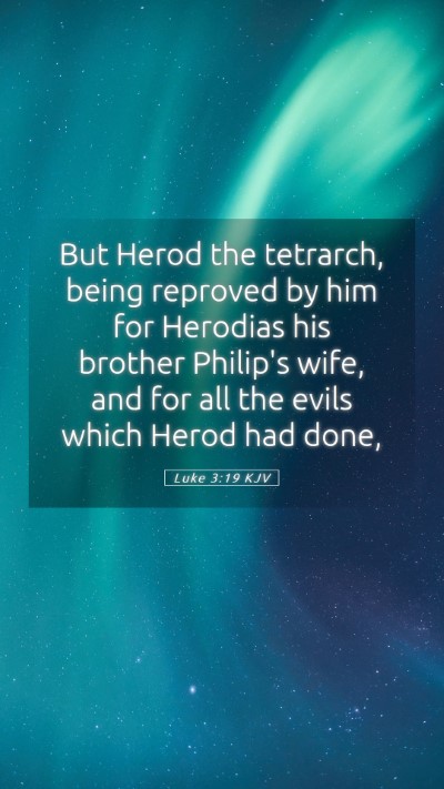 Picture 05 - Luke 3:19 KJV Mobile Phone Wallpaper - But Herod the tetrarch, being reproved by him for - Mobile Bible Verse Wallpaper