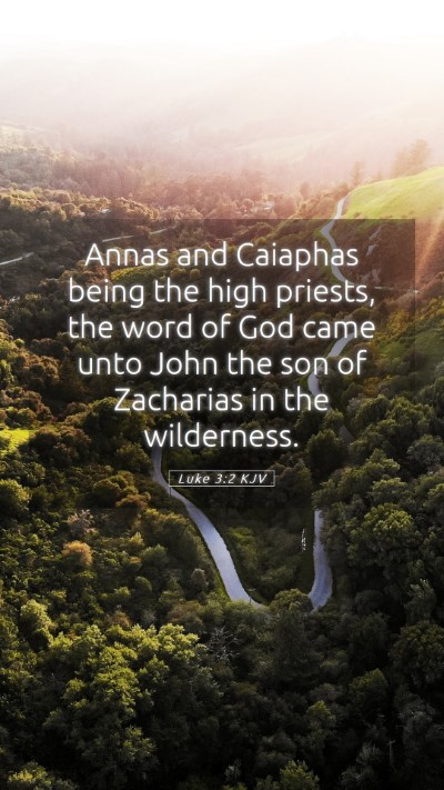 Picture 05 - Luke 3:2 KJV Mobile Phone Wallpaper - Annas and Caiaphas being the high priests, the - Mobile Bible Verse Wallpaper