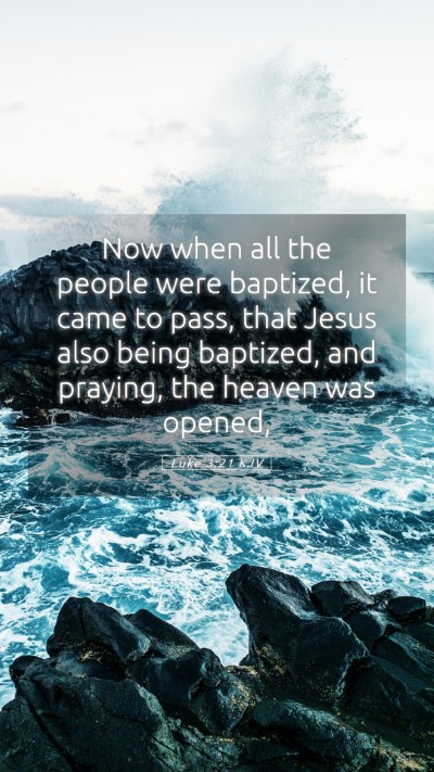 Picture 05 - Luke 3:21 KJV Mobile Phone Wallpaper - Now when all the people were baptized, it came to - Mobile Bible Verse Wallpaper