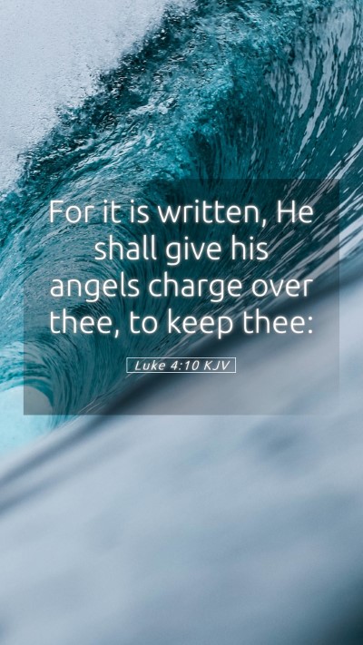 Picture 05 - Luke 4:10 KJV Mobile Phone Wallpaper - For it is written, He shall give his angels - Mobile Bible Verse Wallpaper