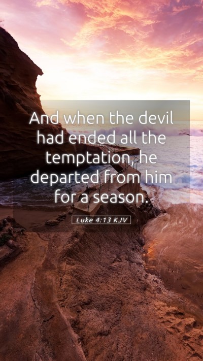 Picture 05 - Luke 4:13 KJV Mobile Phone Wallpaper - And when the devil had ended all the temptation, - Mobile Bible Verse Wallpaper