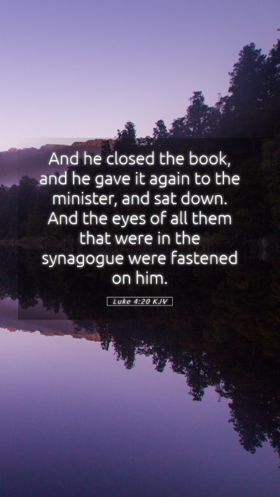 Picture 05 - Luke 4:20 KJV Mobile Phone Wallpaper - And he closed the book, and he gave it again to - Mobile Bible Verse Wallpaper
