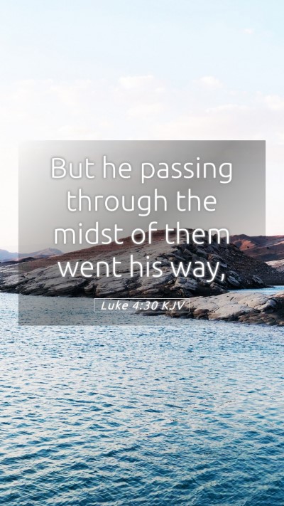 Picture 05 - Luke 4:30 KJV Mobile Phone Wallpaper - But he passing through the midst of them went his - Mobile Bible Verse Wallpaper