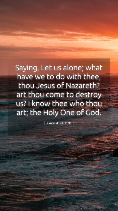 Picture 05 - Luke 4:34 KJV Mobile Phone Wallpaper - Saying, Let us alone; what have we to do with - Mobile Bible Verse Wallpaper