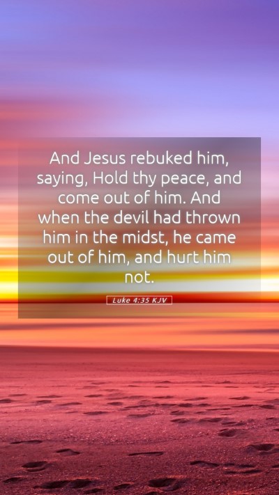 Picture 05 - Luke 4:35 KJV Mobile Phone Wallpaper - And Jesus rebuked him, saying, Hold thy peace, - Mobile Bible Verse Wallpaper