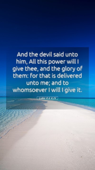 Picture 05 - Luke 4:6 KJV Mobile Phone Wallpaper - And the devil said unto him, All this power will - Mobile Bible Verse Wallpaper