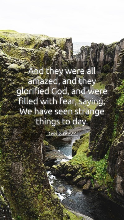 Picture 05 - Luke 5:26 KJV Mobile Phone Wallpaper - And they were all amazed, and they glorified God, - Mobile Bible Verse Wallpaper
