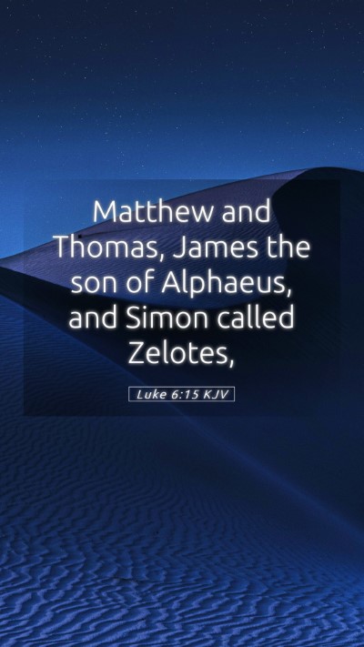 Picture 05 - Luke 6:15 KJV Mobile Phone Wallpaper - Matthew and Thomas, James the son of Alphaeus, - Mobile Bible Verse Wallpaper