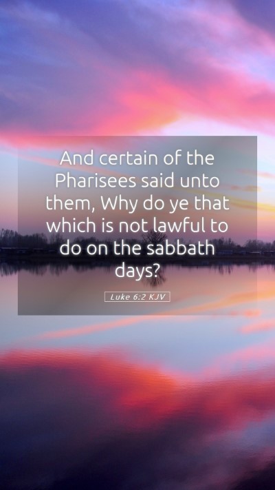 Picture 05 - Luke 6:2 KJV Mobile Phone Wallpaper - And certain of the Pharisees said unto them, Why - Mobile Bible Verse Wallpaper