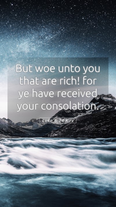 Picture 05 - Luke 6:24 KJV Mobile Phone Wallpaper - But woe unto you that are rich! for ye have - Mobile Bible Verse Wallpaper