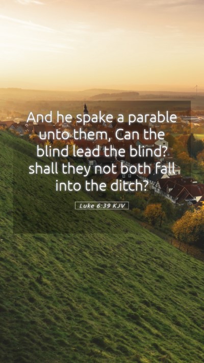 Picture 05 - Luke 6:39 KJV Mobile Phone Wallpaper - And he spake a parable unto them, Can the blind - Mobile Bible Verse Wallpaper