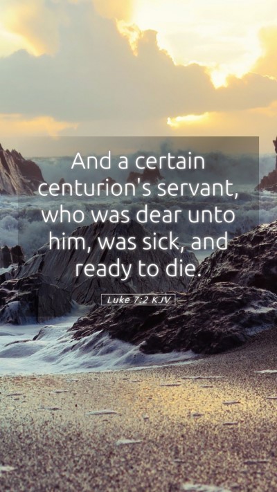 Picture 05 - Luke 7:2 KJV Mobile Phone Wallpaper - And a certain centurion's servant, who was dear - Mobile Bible Verse Wallpaper