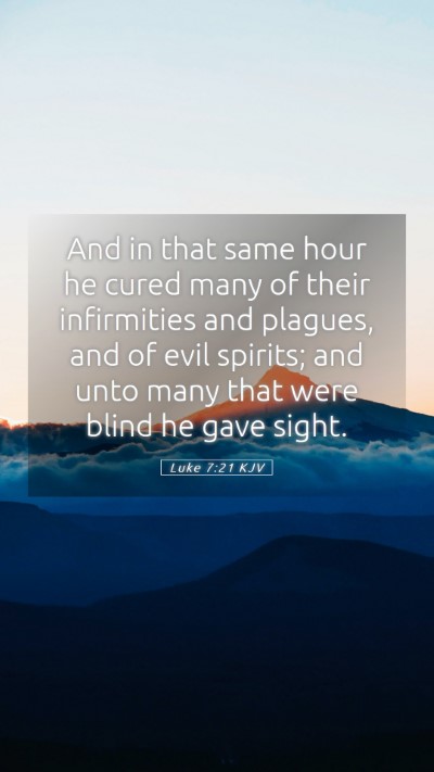 Picture 05 - Luke 7:21 KJV Mobile Phone Wallpaper - And in that same hour he cured many of their - Mobile Bible Verse Wallpaper
