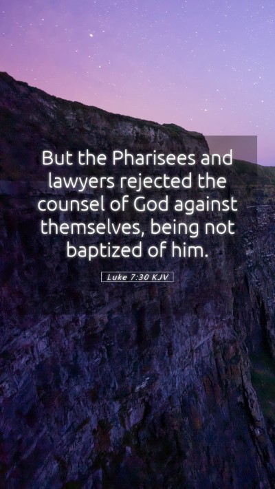 Picture 05 - Luke 7:30 KJV Mobile Phone Wallpaper - But the Pharisees and lawyers rejected the - Mobile Bible Verse Wallpaper