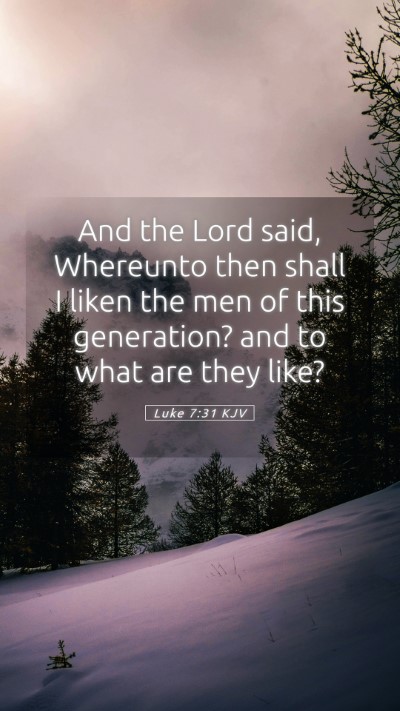 Picture 05 - Luke 7:31 KJV Mobile Phone Wallpaper - And the Lord said, Whereunto then shall I liken - Mobile Bible Verse Wallpaper
