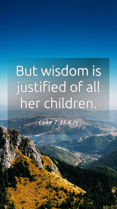 Picture 05 - Luke 7:35 KJV Mobile Phone Wallpaper - But wisdom is justified of all her - Mobile Bible Verse Wallpaper