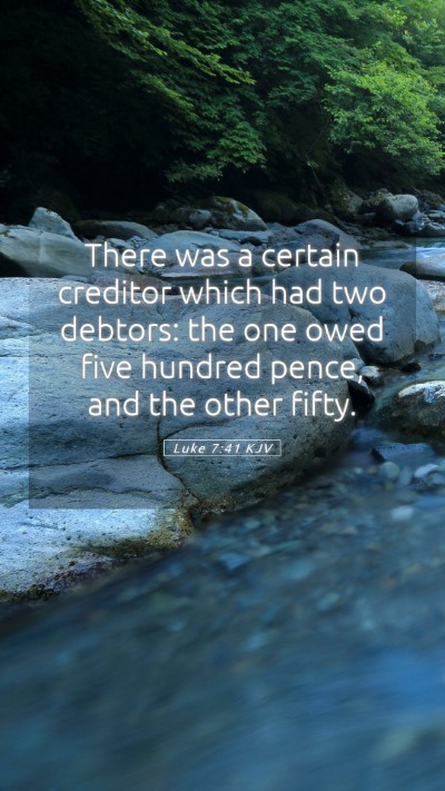 Picture 05 - Luke 7:41 KJV Mobile Phone Wallpaper - There was a certain creditor which had two - Mobile Bible Verse Wallpaper