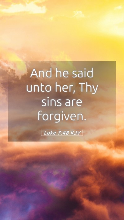 Picture 05 - Luke 7:48 KJV Mobile Phone Wallpaper - And he said unto her, Thy sins are - Mobile Bible Verse Wallpaper
