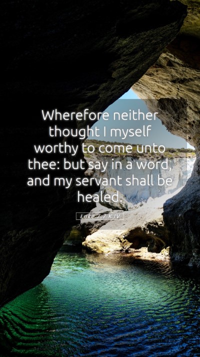 Picture 05 - Luke 7:7 KJV Mobile Phone Wallpaper - Wherefore neither thought I myself worthy to come - Mobile Bible Verse Wallpaper