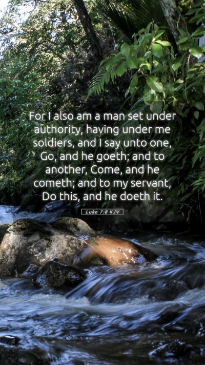 Picture 05 - Luke 7:8 KJV Mobile Phone Wallpaper - For I also am a man set under authority, having - Mobile Bible Verse Wallpaper