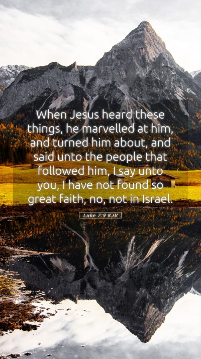 Picture 05 - Luke 7:9 KJV Mobile Phone Wallpaper - When Jesus heard these things, he marvelled at - Mobile Bible Verse Wallpaper