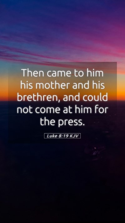 Picture 05 - Luke 8:19 KJV Mobile Phone Wallpaper - Then came to him his mother and his brethren, and - Mobile Bible Verse Wallpaper
