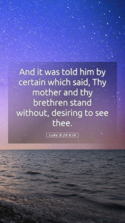 Picture 05 - Luke 8:20 KJV Mobile Phone Wallpaper - And it was told him by certain which said, Thy - Mobile Bible Verse Wallpaper