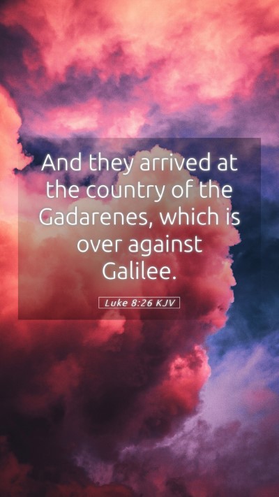 Picture 05 - Luke 8:26 KJV Mobile Phone Wallpaper - And they arrived at the country of the Gadarenes, - Mobile Bible Verse Wallpaper