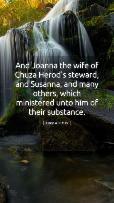 Picture 05 - Luke 8:3 KJV Mobile Phone Wallpaper - And Joanna the wife of Chuza Herod's steward, and - Mobile Bible Verse Wallpaper