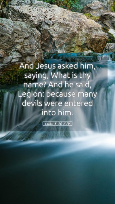 Picture 05 - Luke 8:30 KJV Mobile Phone Wallpaper - And Jesus asked him, saying, What is thy name? - Mobile Bible Verse Wallpaper
