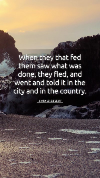Picture 05 - Luke 8:34 KJV Mobile Phone Wallpaper - When they that fed them saw what was done, they - Mobile Bible Verse Wallpaper